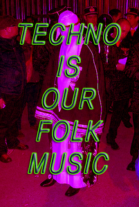 Bild:  TECHNO IS OUR FOLK MUSIC