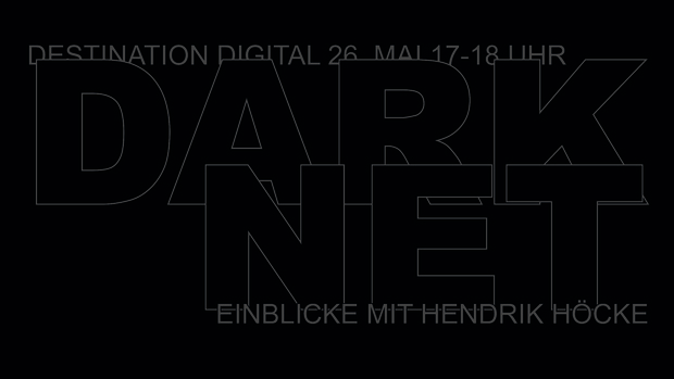 Picture: "Destination Digital"-Vortrag "Darknet: Einblicke in die verrufene Seite des Internets" Flyer