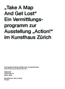 Picture: Dokumetation: Take A Map And Get Lost. Ein Vermittlungsprogramm zur Ausstellung „Action!“ im Kunsthaus Zürich