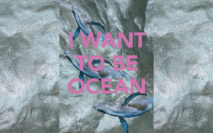 Bild:  I WANT TO BE OCEAN