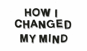 Bild:  How I Changed My Mind