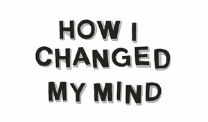 Picture: How I Changed My Mind