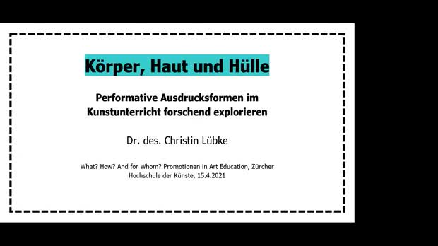 Picture: Christin Lübke Vortrag, 15.04.2021, Teil 1 "Körper, Haut und Hülle. Performative Ausdrucksformen im Kunstunterricht forschend explorieren"