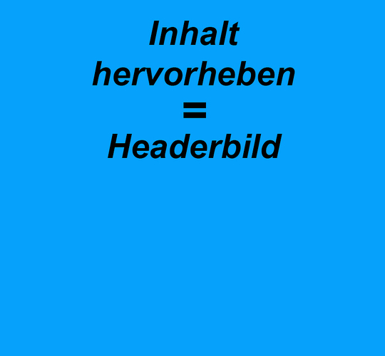 Picture: Inhalt hervorheben = Headerbild