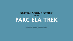 Bild:  Spatial Sound Story für den Parc Ela Trek