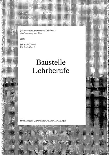 Bild:  Jahrbuch des Departements Lehrberufe für Gestaltung und Kunst, 2005: Baustelle Lehrberufe