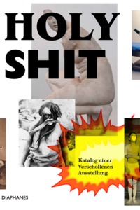 Bild:  Holy Shit - Katalog einer verschollenen Ausstellung