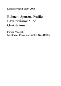 Picture: Bahnen, Spuren, Profile – Lavaterzimmer und Orakelraum